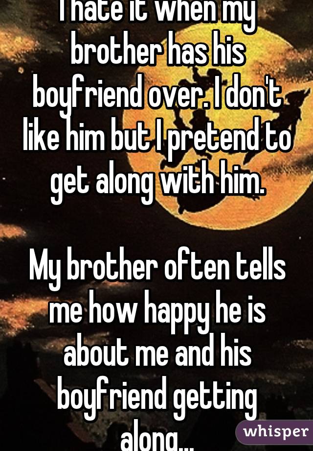 Bentley reccomend brother pretends boyfriend